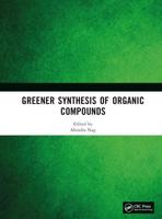 Greener Synthesis of Organic Compounds, Drugs and Natural Products