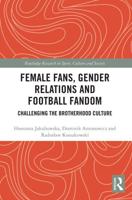 Female Fans, Gender Relations and Football Fandom: Challenging the Brotherhood Culture