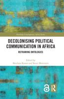 Decolonising Political Communication in Africa: Reframing Ontologies