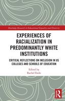 Experiences of Racialization in Predominantly White Institutions: Critical Reflections on Inclusion in US Colleges and Schools of Education