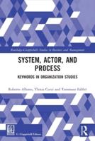 System, Actor, and Process: Keywords in Organization Studies