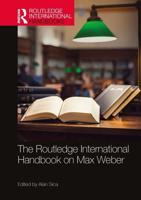 Routledge International Handbook on Max Weber