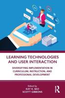 Learning Technologies and User Interaction: Diversifying Implementation in Curriculum, Instruction, and Professional Development