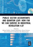 Public Sector Accountants and Quantum Leap: How Far We Can Survive in Industrial Revolution 4.0?: Proceedings of the 1st International Conference on Public Sector Accounting (ICOPSA 2019), October 29-30, 2019, Jakarta, Indonesia
