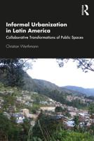 Informal Urbanization in Latin America: Collaborative Transformations of Public Spaces