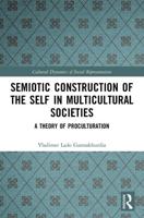 Semiotic Construction of the Self in Multicultural Societies: A Theory of Proculturation
