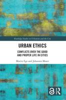 Urban Ethics: Conflicts Over the Good and Proper Life in Cities