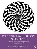 Putting Psychology in its Place: Critical Historical Perspectives