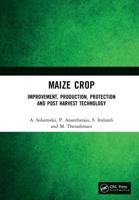 Maize Crop : Improvement, Production, Protection and Post Harvest Technology