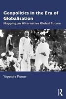 Geopolitics in the Era of Globalisation: Mapping an Alternative Global Future