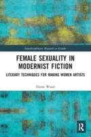 Female Sexuality in Modernist Fiction: Literary Techniques for Making Women Artists
