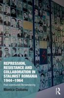 Repression, Resistance and Collaboration in Stalinist Romania 1944-1964: Post-communist Remembering