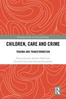 Children, Care and Crime: Trauma and Transformation