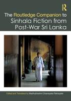 The Routledge Companion to Sinhala Fiction from Post-War Sri Lanka: Resistance and Reconfiguration