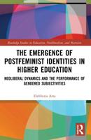The Emergence of Postfeminist Identities in Higher Education: Neoliberal Dynamics and the Performance of Gendered Subjectivities