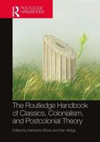 The Routledge Handbook of Classics, Colonialism, and Postcolonial Theory