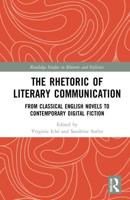 The Rhetoric of Literary Communication: From Classical English Novels to Contemporary Digital Fiction