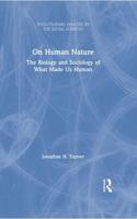 On Human Nature: The Biology and Sociology of What Made Us Human