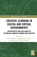 Creative Learning in Digital and Virtual Environments: Opportunities and Challenges of Technology-Enabled Learning and Creativity