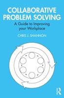 Collaborative Problem Solving: A Guide to Improving your Workplace