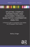 Studying Complex Interactions and Outcomes Through Qualitative Comparative Analysis: A Practical Guide to Comparative Case Studies and Ethnographic Data Analysis