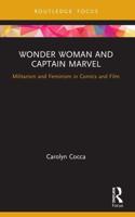 Wonder Woman and Captain Marvel: Militarism and Feminism in Comics and Film
