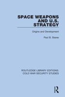 Space Weapons and U.S. Strategy: Origins and Development