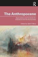 The Anthropocene: Approaches and Contexts for Literature and the Humanities