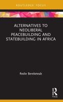 Alternatives to Neoliberal Peacebuilding and Statebuilding in Africa