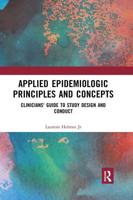 Applied Epidemiologic Principles and Concepts: Clinicians' Guide to Study Design and Conduct