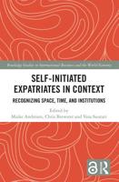 Self-Initiated Expatriates in Context: Recognizing Space, Time, and Institutions
