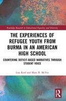 The Experiences of Refugee Youth from Burma in an American High School: Countering Deficit-Based Narratives through Student Voice