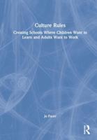 Culture Rules: Creating Schools Where Children Want to Learn and Adults Want to Work