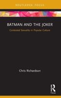 Batman and the Joker: Contested Sexuality in Popular Culture