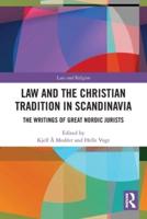 Law and The Christian Tradition in Scandinavia: The Writings of Great Nordic Jurists