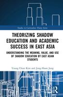 Theorizing Shadow Education and Academic Success in East Asia