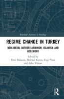 Regime Change in Turkey: Neoliberal Authoritarianism, Islamism and Hegemony