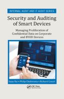 Security and Auditing of Smart Devices: Managing Proliferation of Confidential Data on Corporate and BYOD Devices