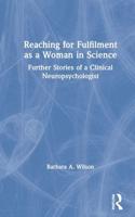 Reaching for Fulfilment as a Woman in Science: Further Stories of a Clinical Neuropsychologist