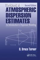 Workbook of Atmospheric Dispersion Estimates: An Introduction to Dispersion Modeling, Second Edition