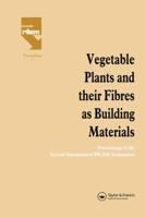 Vegetable Plants and their Fibres as Building Materials: Proceedings of the Second International RILEM Symposium