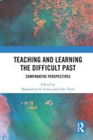 Teaching and Learning the Difficult Past: Comparative Perspectives