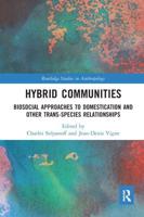 Hybrid Communities: Biosocial Approaches to Domestication and Other Trans-species Relationships