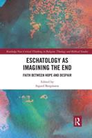 Eschatology as Imagining the End: Faith between Hope and Despair