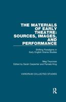 The Materials of Early Theatre: Sources, Images, and Performance