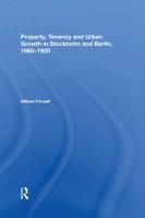 Property, Tenancy and Urban Growth in Stockholm and Berlin 1860-1920