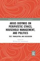 Arius Didymus on Peripatetic Ethics, Household Management, and Politics