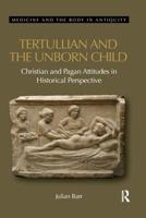 Tertullian and the Unborn Child: Christian and Pagan Attitudes in Historical Perspective