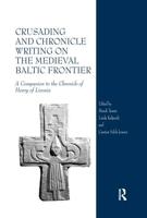 Crusading and Chronicle Writing on the Medieval Baltic Frontier