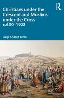 Christians under the Crescent and Muslims under the Cross c.630 - 1923